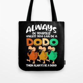 Dodo Bird Extinct Always Be Yourself Team Squad Tote Bag