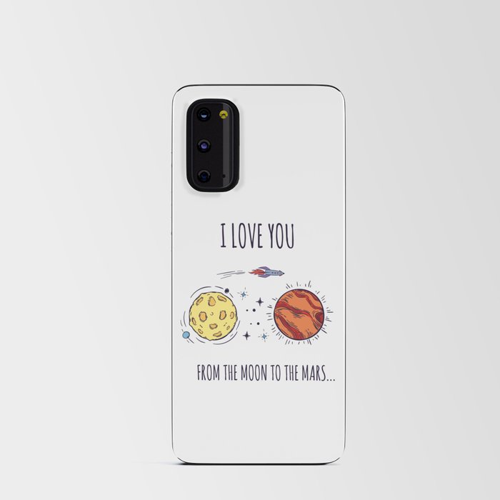 I Love You From The Moon To The Mars Android Card Case