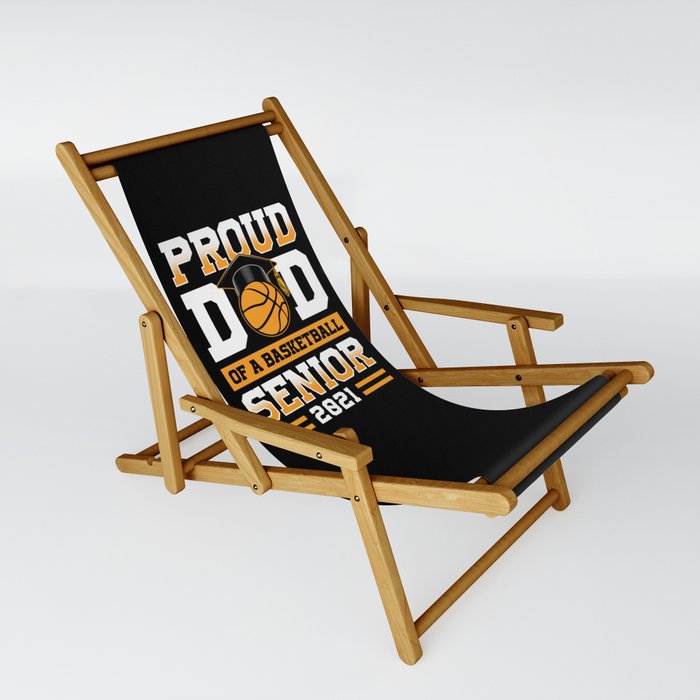 Proud Dad Of A Basketball Senior 2021 Sling Chair