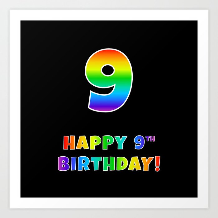 HAPPY 9TH BIRTHDAY - Multicolored Rainbow Spectrum Gradient Art Print