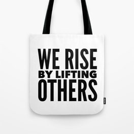 We Rise By Lifting Others | Black & White Tote Bag