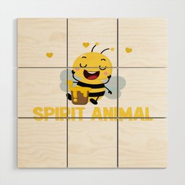 Bees Are My Spirit Animal Wood Wall Art