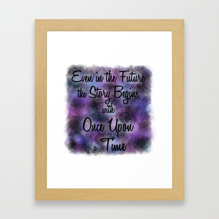Even in the Future the Story Begins with Once Upon a Time Framed Art Print