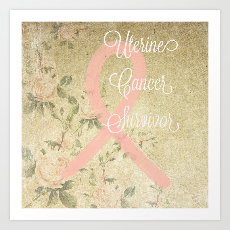 Uterine Cancer Survivor Art Print By Kjdavis Society6