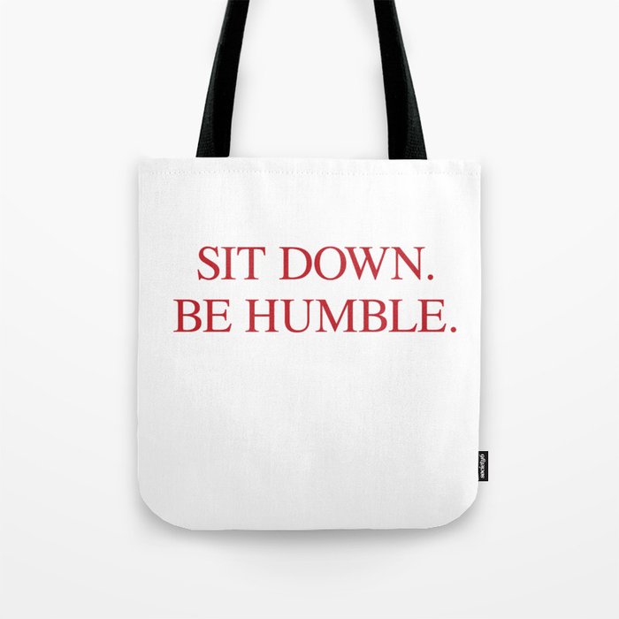 SIT DOWN.BE HUMBLE. Kendrick Hip-Hop Design Tote Bag