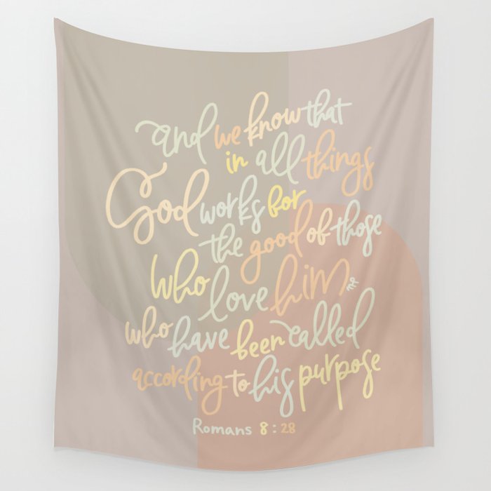 Romans 8:28 - In All Things God Works For The Good Of Those Who Love Him Wall Tapestry