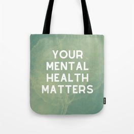 Your Mental Health Matters Tote Bag