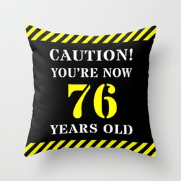 [ Thumbnail: 76th Birthday - Warning Stripes and Stencil Style Text Throw Pillow ]
