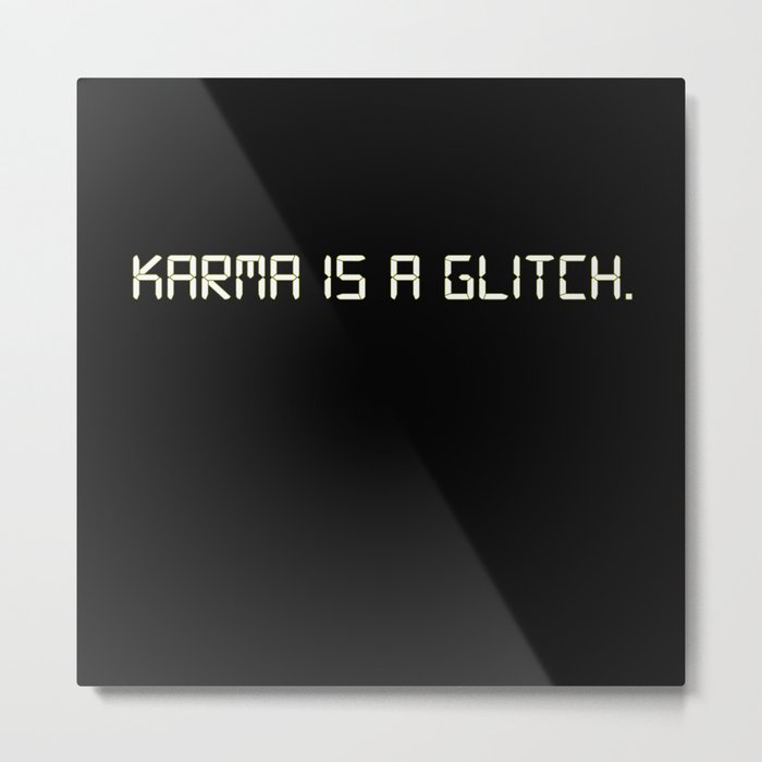 Karma is a Glitch Metal Print