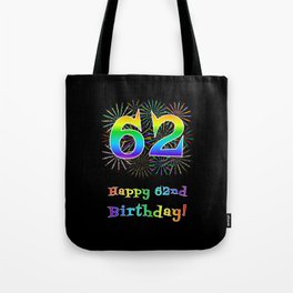[ Thumbnail: 62nd Birthday - Fun Rainbow Spectrum Gradient Pattern Text, Bursting Fireworks Inspired Background Tote Bag ]