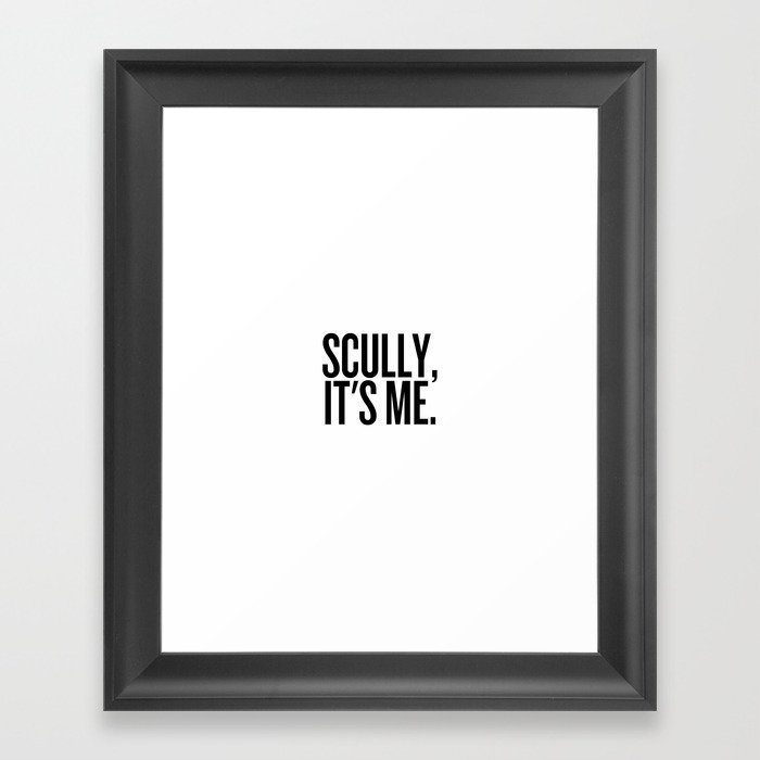 Scully, It's Me. (White) Framed Art Print