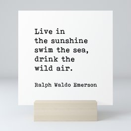 Live In The Sunshine Swim The Sea, Ralph Waldo Emerson Quote Mini Art Print