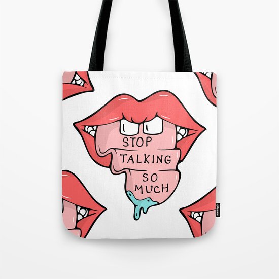 Stop Talking So Much Tote Bag