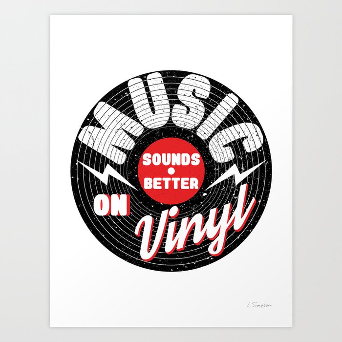Music Sounds Better On Vinyl Art Print