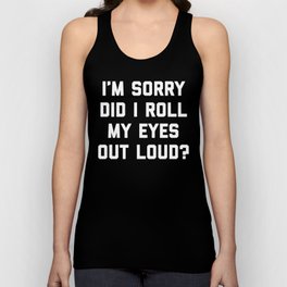 Roll My Eyes Out Loud Funny Sarcastic Quote Unisex Tank Top