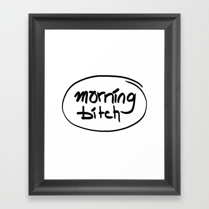 morning bitch Framed Art Print