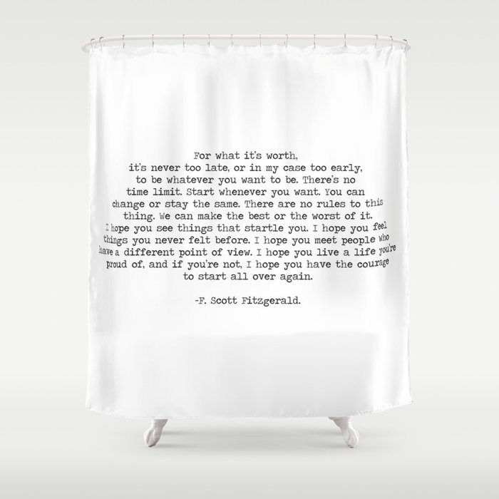 For What It's Worth F. Scott Fitzgerald Life Quote Shower Curtain