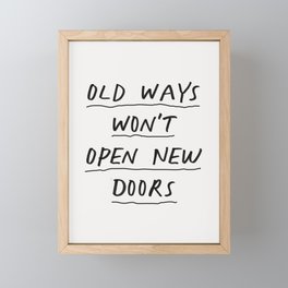 Old Ways Won't Open New Doors Framed Mini Art Print