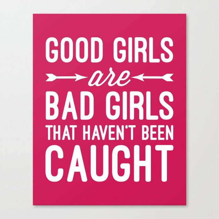 Good Girls Funny Quote Canvas Print