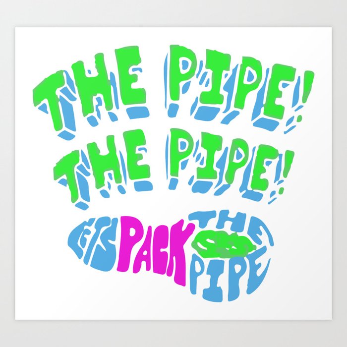 The Pipe Art Print