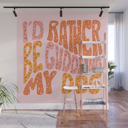 I'd Rather Be My Dog Wall Mural