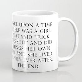 Once upon a time she said fuck this Coffee Mug | Woman, Feminist, Inspo, Funny, Quote, Motivationalquote, Thefutureisfemale, Dreams, Inspirationalquote, Typography 