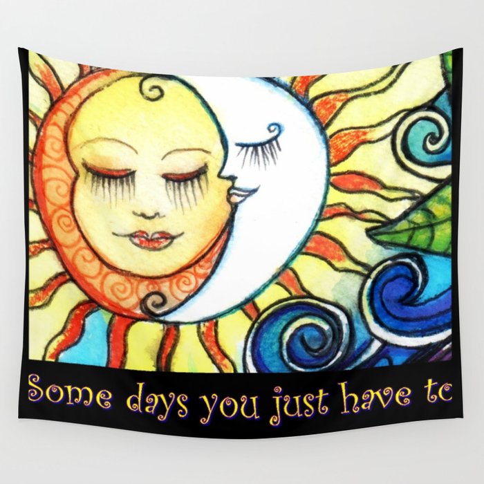 Some Days You Just Have To Make Your Own Sunshine Wall Tapestry By Some Days You Just Have To Make Your Own Sunshine Wall Tapestry