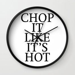 Chop it like its hot poster Wall Clock