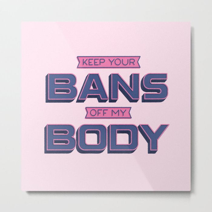 Bans Off My Body Metal Print