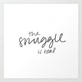 The Snuggle is Real Art Print