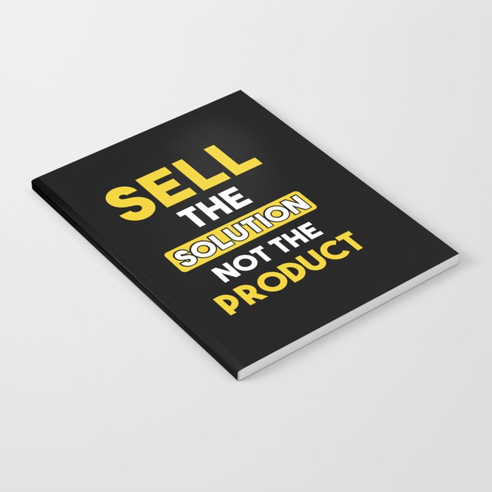 Sell the Solution not the product Notebook