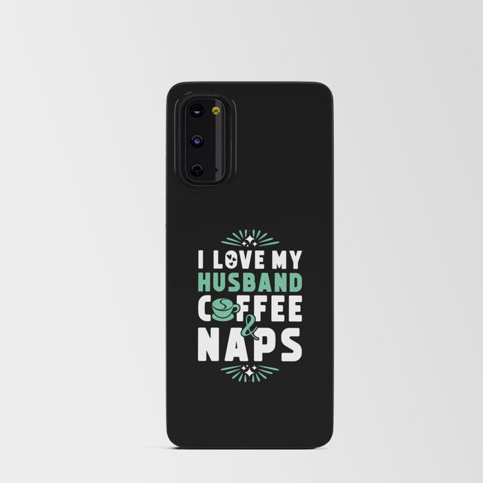 Husband Coffee And Nap Android Card Case