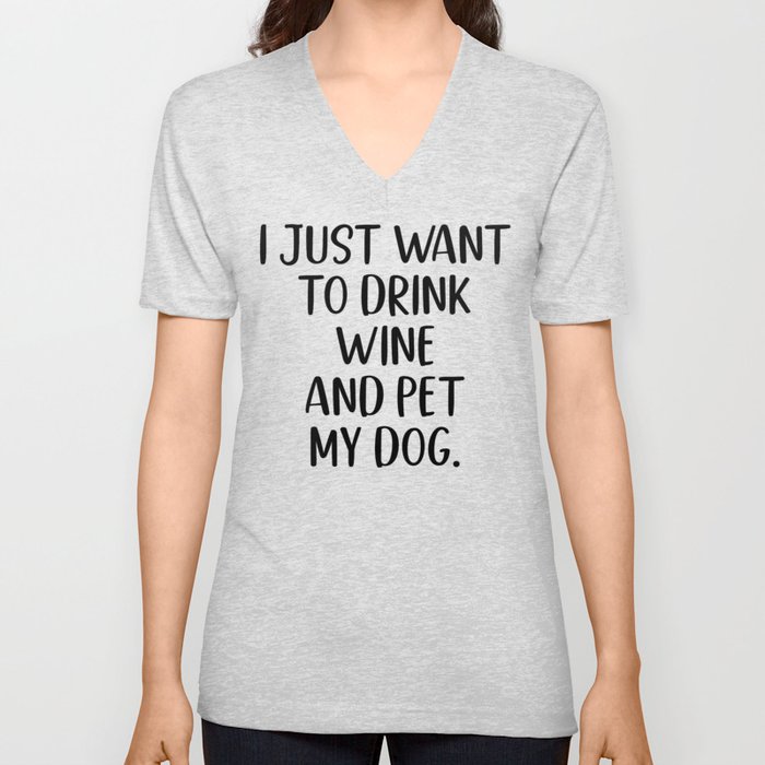 Drink Wine And Pet My Dog V Neck T Shirt