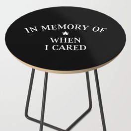 In Memory Of When I Cared Side Table