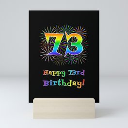 [ Thumbnail: 73rd Birthday - Fun Rainbow Spectrum Gradient Pattern Text, Bursting Fireworks Inspired Background Mini Art Print ]