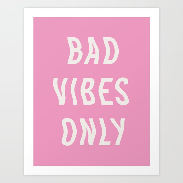 Bad Vibes Only Hot Pink Art Print