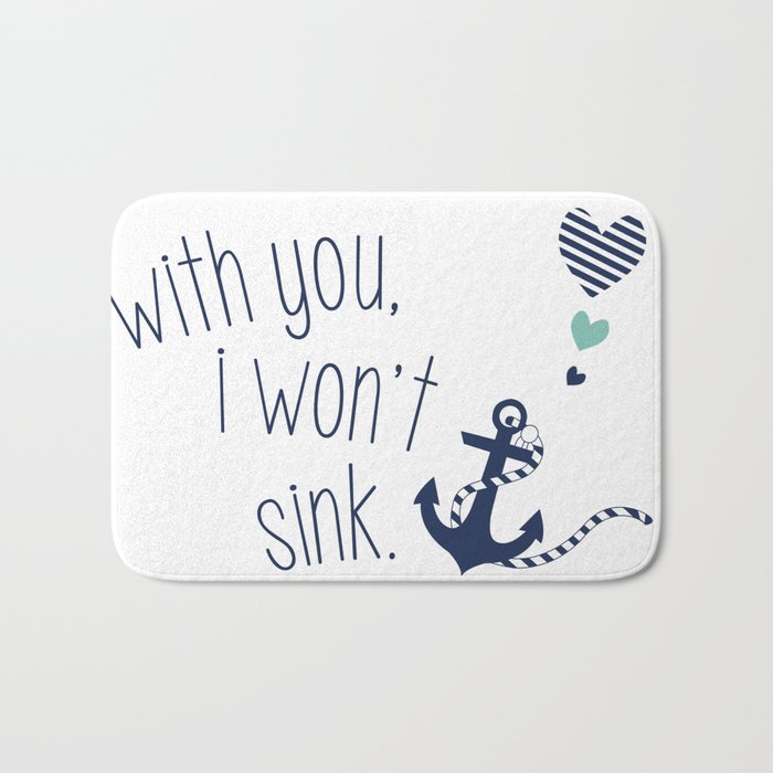 With You I Wont Sink Bath Mat