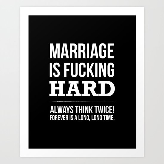 Marriage is Fucking Hard - Black & White Art Print