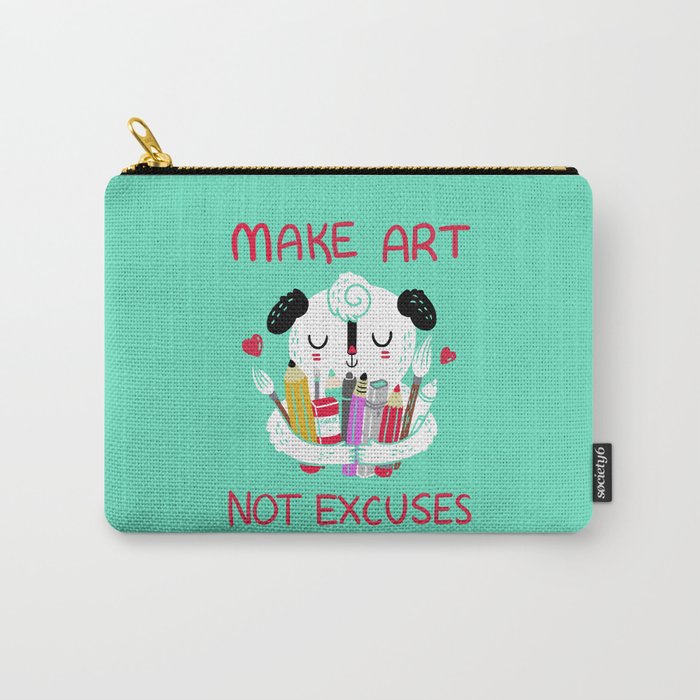 Make Art Not Excuses Carry-All Pouch