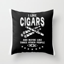 i love cigars and maybe like three other people / cigars tobacco cigarettes Throw Pillow