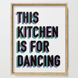This Kitchen is for Dancing (black/white) Serving Tray