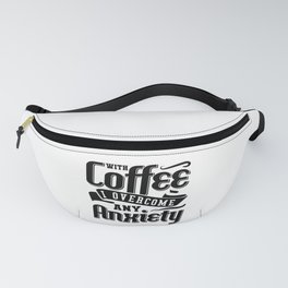 Mental Health With Coffee I Overcome Anxiety Anxie Fanny Pack