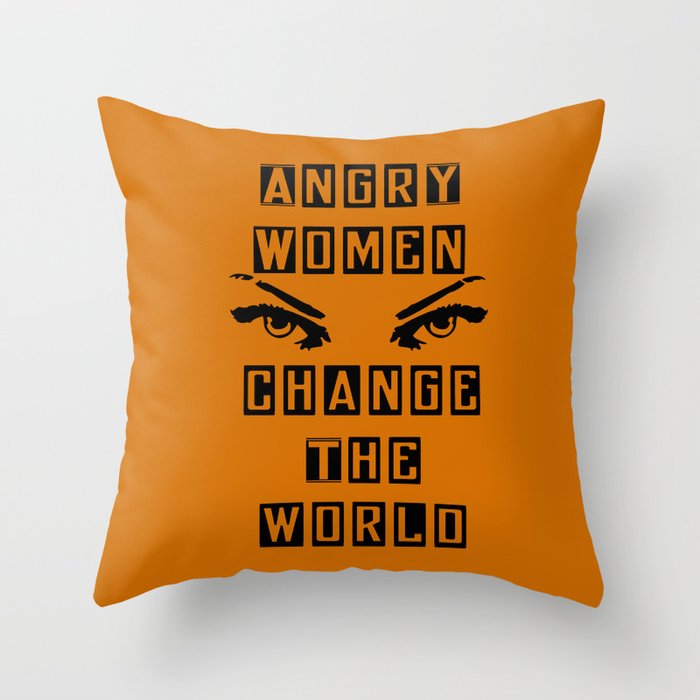 Angry Women Change the World Throw Pillow
