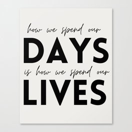 Days = Lives Canvas Print