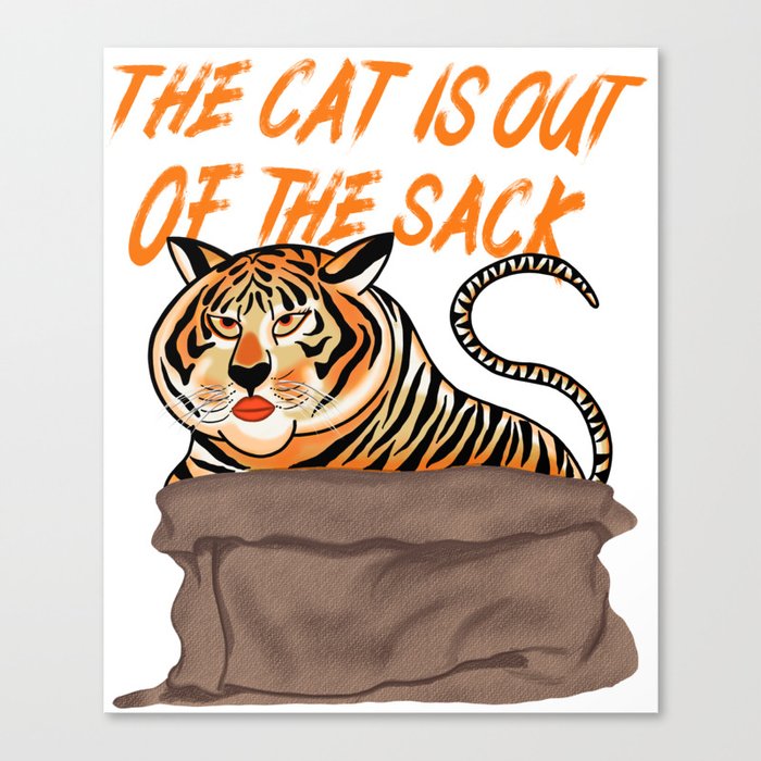 The cat is out of the sack Canvas Print