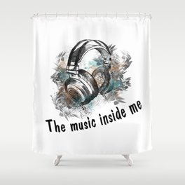 Headphones - The music inside me Shower Curtain