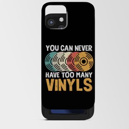 You Can Never Have Too Many Vinyls iPhone Card Case