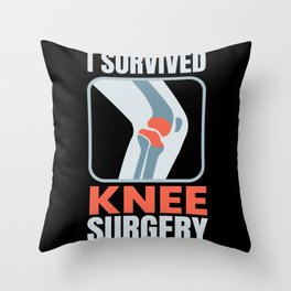 I Survived Knee Surgery Knee Surgery Throw Pillow