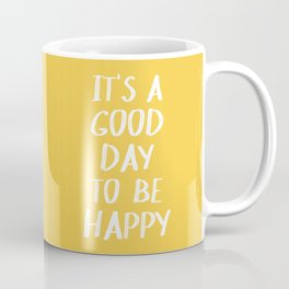 It's a Good Day to Be Happy - Yellow Mug