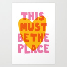 This Must Be The place Art Print
